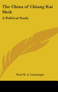 The China of Chiang Kai Shek: A Political Study