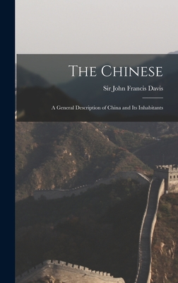 The Chinese: a General Description of China and Its Inhabitants - Davis, John Francis, Sir (Creator)