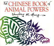 The Chinese Book of Animal Powers - Huang, Chungliang Al, and Huang, Al Chung-Liang