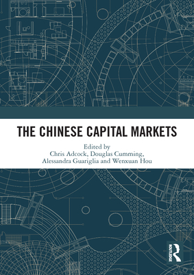 The Chinese Capital Markets - Adcock, Chris (Editor), and Cumming, Douglas (Editor), and Guariglia, Alessandra (Editor)