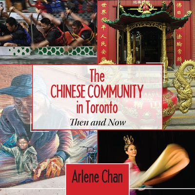The Chinese Community in Toronto: Then and Now - Chan, Arlene