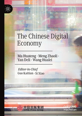 The Chinese Digital Economy - Huateng, Ma, and Zhaoli, Meng, and Deli, Yan