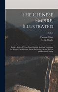 The Chinese Empire, Illustrated: Being a Series of Views From Original Sketches, Displaying the Scenery, Architecture, Social Habits, &c., of That Ancient and Exclusive Nation; v.1 div.2