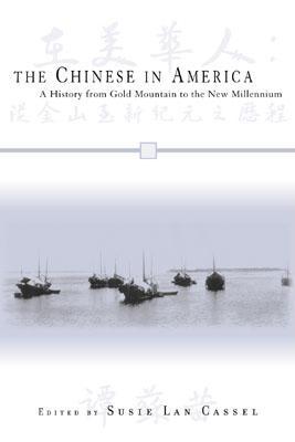 The Chinese in America: A History from Gold Mountain to the New Millennium - Cassel, Susie Lan (Editor), and Liu, Haiming (Contributions by), and Valentine, David (Contributions by)