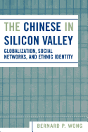 The Chinese in Silicon Valley: Globalization, Social Networks, and Ethnic Identity