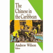 The Chinese in the Caribbean - Wilson, Andrew R