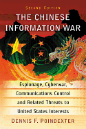 The Chinese Information War: Espionage, Cyberwar, Communications Control and Related Threats to United States Interests