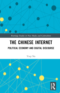 The Chinese Internet: Political Economy and Digital Discourse