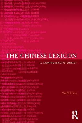 The Chinese Lexicon: A Comprehensive Survey - Po-Ching, Yip