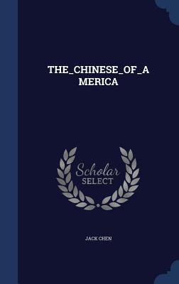 The_chinese_of_america - Chen, Jack