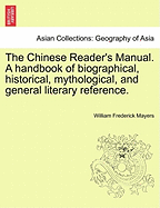 The Chinese Reader's Manual: A Handbook of Biographical, Historical, Mythological, and General Literary Reference