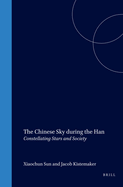 The Chinese Sky During the Han: Constellating Stars and Society