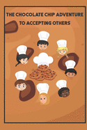 The Chocolate Chip Adventure to Accepting Others