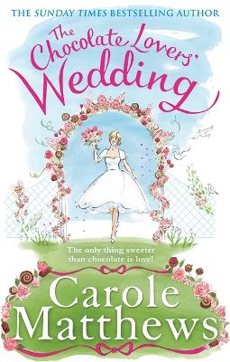 The Chocolate Lovers' Wedding - Carole Matthews