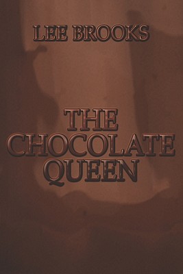 The Chocolate Queen - Brooks, Lee