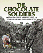 The Chocolate Soldiers: The Story of the Young Citizen Volunteers and 14th Royal Irish Rifles During the Great War