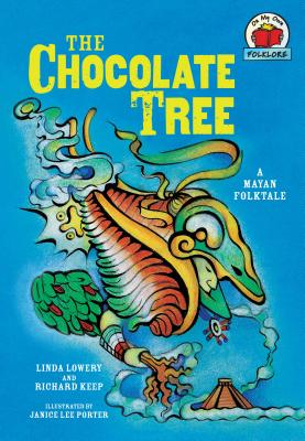 The Chocolate Tree: [A Mayan Folktale] - Lowery, Linda, and Keep, Richard