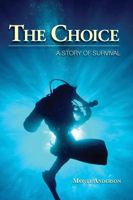 The Choice: A Story of Survival - Anderson, Monte