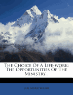 The Choice of a Life-Work: The Opportunities of the Ministry