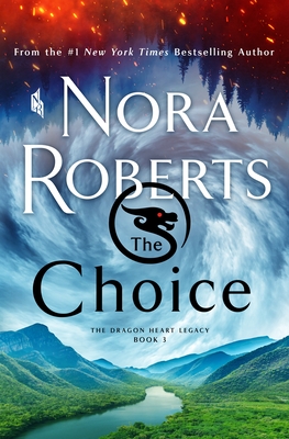 The Choice: The Dragon Heart Legacy, Book 3 - Roberts, Nora
