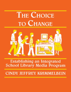 The Choice to Change: Establishing an Integrated School Library Media Program