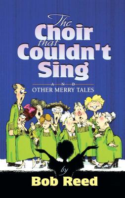 The Choir That Couldn't Sing - Reed, Bob