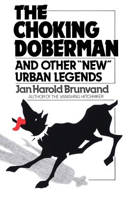 The Choking Doberman: And Other Urban Legends - Brunvand, Jan H