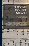 The Chorale Book for England: a Complete Hymn-book for Public and Private Worship, in Accordance With the Services and Festivals of the Church of England; the Hymns From the Lyra Germanica and Other Sources, Translated by Catherine Winkworth; The...