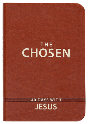 The Chosen: 40 Days with Jesus: 40 Days with Jesus - Broadstreet Publishing