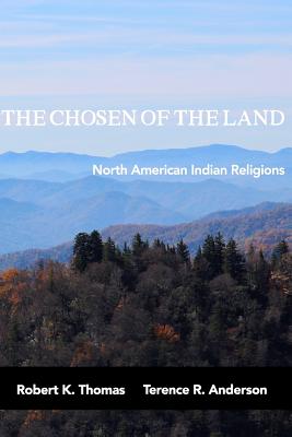 The Chosen of the Land - Thomas, Robert K, and Anderson, Terence R