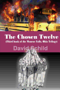 The Chosen Twelve: (Third book of The Monroe Falls Ohio Trilogy)