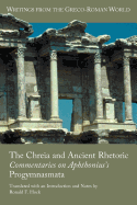 The Chreia and Ancient Rhetoric: Commentaries on Aphthonius's Progymnasmata