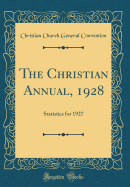 The Christian Annual, 1928: Statistics for 1927 (Classic Reprint)