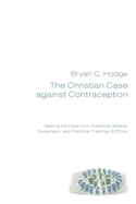 The Christian Case Against Contraception