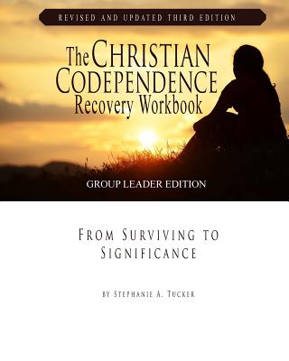 The Christian Codependence Recovery Workbook: From Surviving to Significance - Tucker, Stephanie