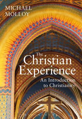 The Christian Experience: An Introduction to Christianity - Molloy, Michael