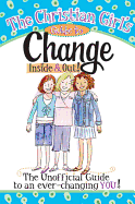 The Christian Girl's Guide to Change Inside & Out!