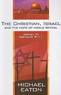 The Christian, Israel, and the Hope of World Revival: Israel in Romans 9-11