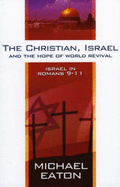 The Christian, Israel, and the Hope of World Revival: Israel in Romans 9-11