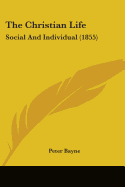 The Christian Life: Social And Individual (1855)