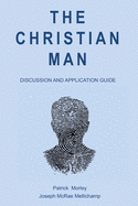 The Christian Man: Discussion and Application Guide