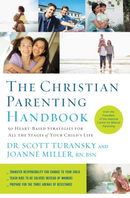 The Christian Parenting Handbook: 50 Heart-Based Strategies for All the Stages of Your Child's Life - Turansky, Scott, Dr., and Miller Rn, Joanne