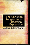 The Christian Religion in Its Doctrinal Expression