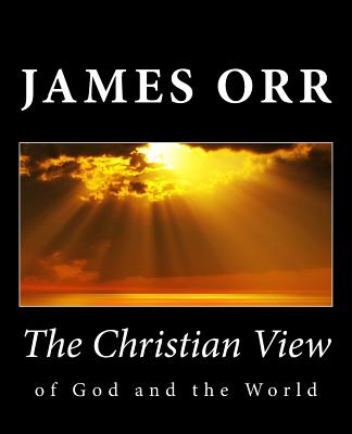 The Christian View of God and the World - Orr, James