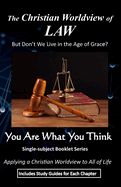 The Christian Worldview of LAW: But Don't We Live in the Age of Grace?