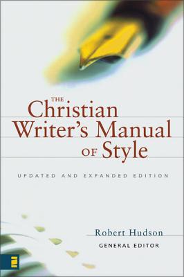 The Christian Writer's Manual of Style: Updated and Expanded Edition - Hudson, Robert (Editor), and Townsend, Shelley (Editor)