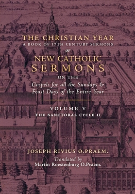 The Christian Year: Vol. 5 (The Sanctoral Cycle II) - Rivius, Joseph, and Roestenburg, Martin (Translated by)