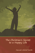 The Christian's Secret to a Happy Life
