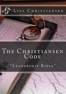 The Christiansen Code: "Leadership Bible" - Christiansen, Lisa Christine