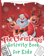 The Christmas Activity Book for Kids: A Creative and Fun Kid Workbook Game for Learning: Featuring Mazes, Spot the Difference, Santa, Snowman Coloring pages, Shadow Matching Etc.